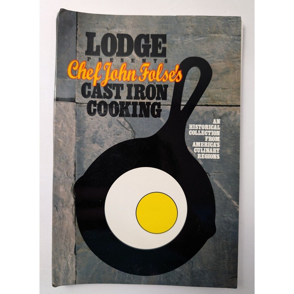 Lodge Presents Chef John Folse's Cast Iron Cooking Cast Iron Cookbook